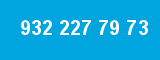 932 227 79 73